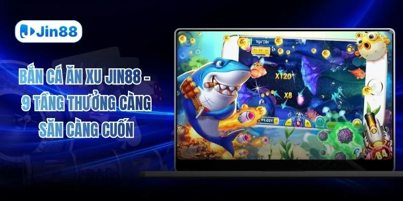 Bắn cá JIN88 – jin88hvcam - hình ảnh - jin88.gu.cc