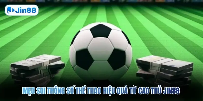 Kèo Nhà Cái JIN88 – Bí Kíp Soi Cầu Kinh Điển Nhất 2026 - hình ảnh - jin88.gu.cc