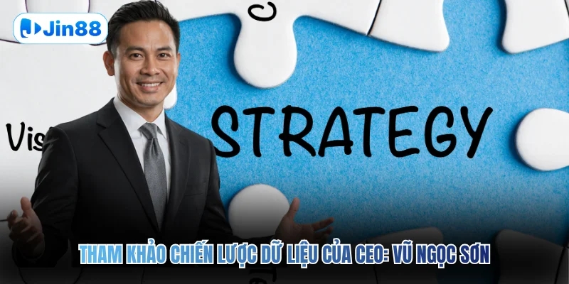 CEO: Vũ Ngọc Sơn - hình ảnh - jin88.gu.cc